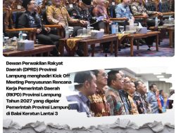 Dewan Perwakilan Rakyat Daerah (DPRD) Provinsi Lampung menghadiri Kick Off Meeting Penyusunan Rencana Kerja Pemerintah Daerah (RKPD) Provinsi Lampung Tahun 2027